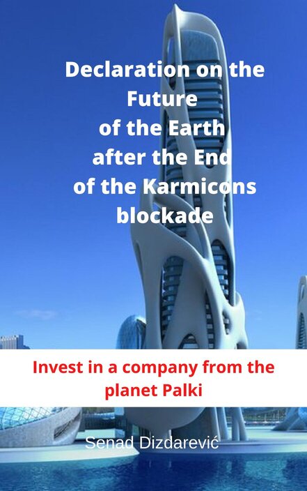 A book: »Declaration on the Future of the Earth after the End of the Karmic blockade: Invest in a company from the planet Palki«